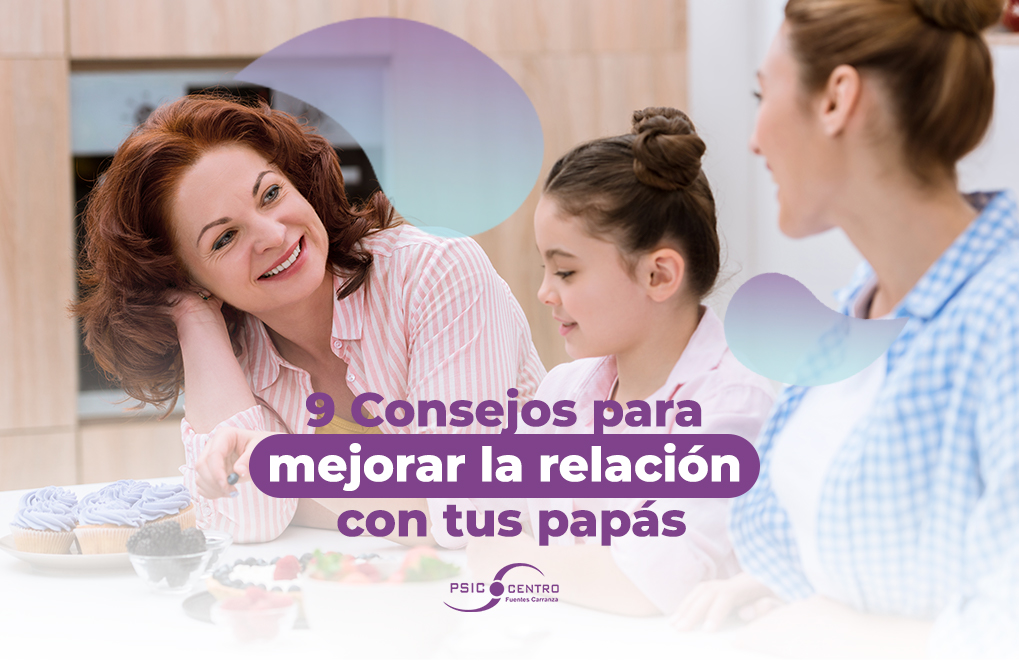 ¿cómo Mejorar La Relación Con Mis Padres 9 Consejos 